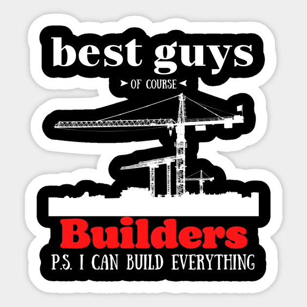 best guys of course Builders Sticker by Art-Julia